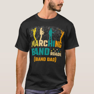 Marching Band Roadie Band Dad T-Shirt