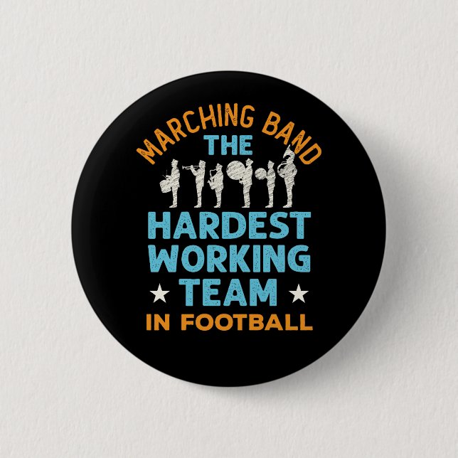 Marching Band the Hardest Working Team in Football Button (Front)