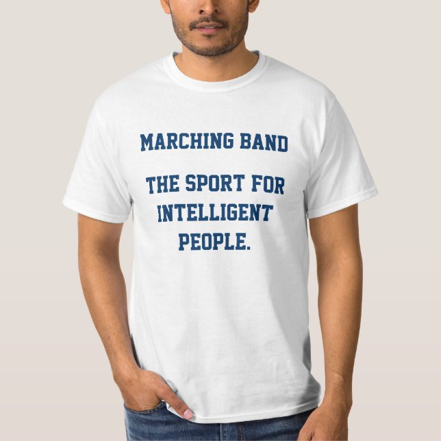 Marching Band The sport for Intelligent People T-Shirt (Front)