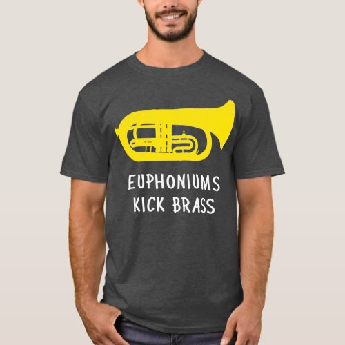 Marching euphoniums kick brass  funny band gift T_Shirt