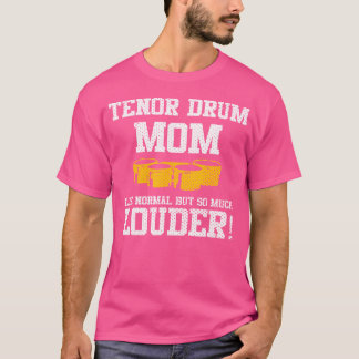Marching School Band Tenor Drum Mom Funny T-Shirt