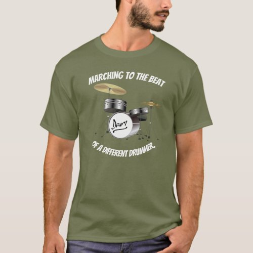 Marching to the beat of a different drummer T_Shirt