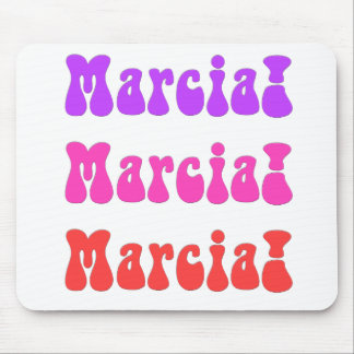 Marcia! Marcia! Marcia! Mouse Pad