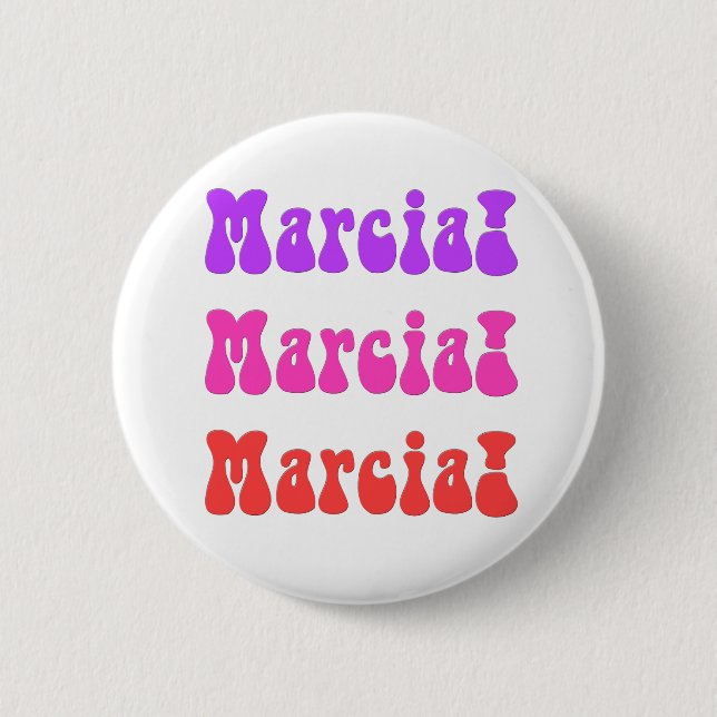 Marcia! Marcia! Marcia! Pinback Button (Front)