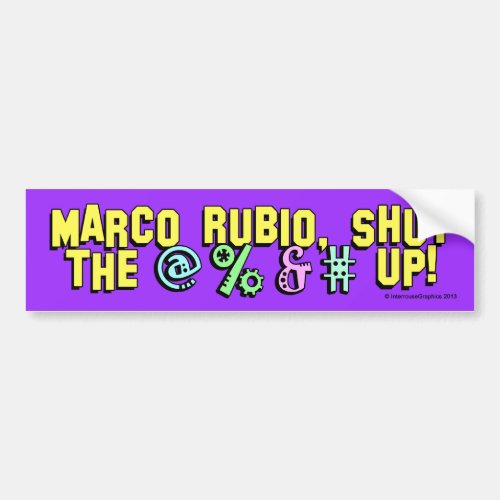 Marco Rubio shut the  up Bumper Sticker