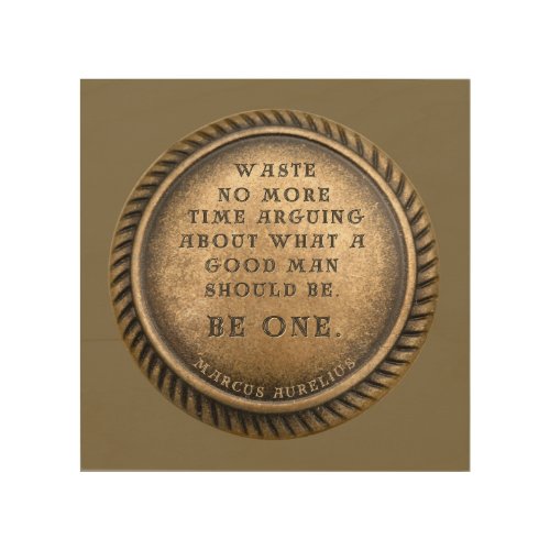Marcus Aurelius Quote _ Be a Good Man Wood Wall Art