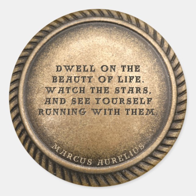 Marcus Aurelius Quote Dwell on the beauty of life  Classic Round Sticker (Front)