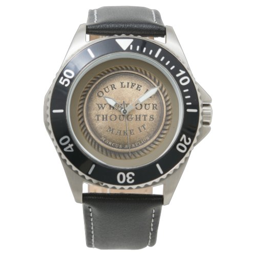 Marcus Aurelius Quote Our Life is what our  Watch
