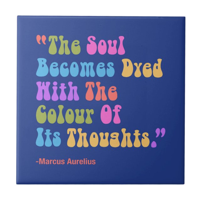 Marcus Aurelius Thoughts Colour Our Soul Ceramic Tile (Front)