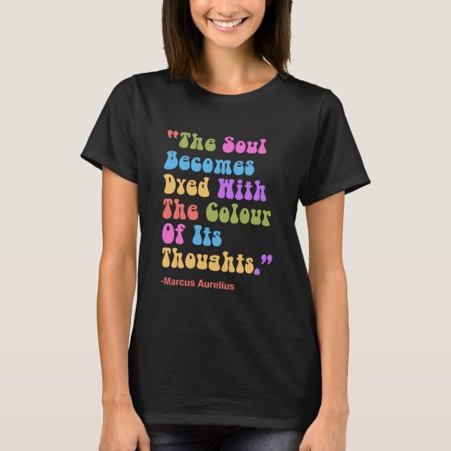 Marcus Aurelius Thoughts Colour Our Soul T-Shirt (Front)