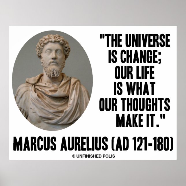 Marcus Aurelius Universe Is Change Thoughts Poster (Front)