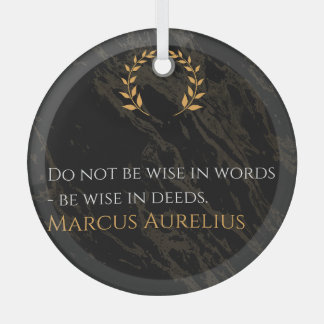 Marcus Aurelius's Wisdom: Actions Speak Loud Glass Ornament