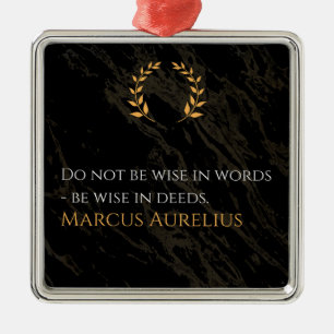 Marcus Aurelius's Wisdom: Actions Speak Loud Metal Ornament