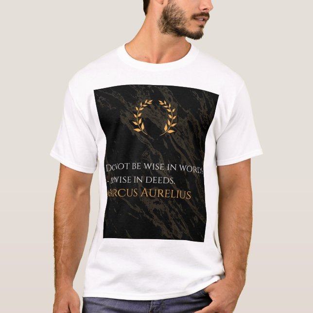 Marcus Aurelius's Wisdom: Actions Speak Louder Tha T-Shirt (Front)