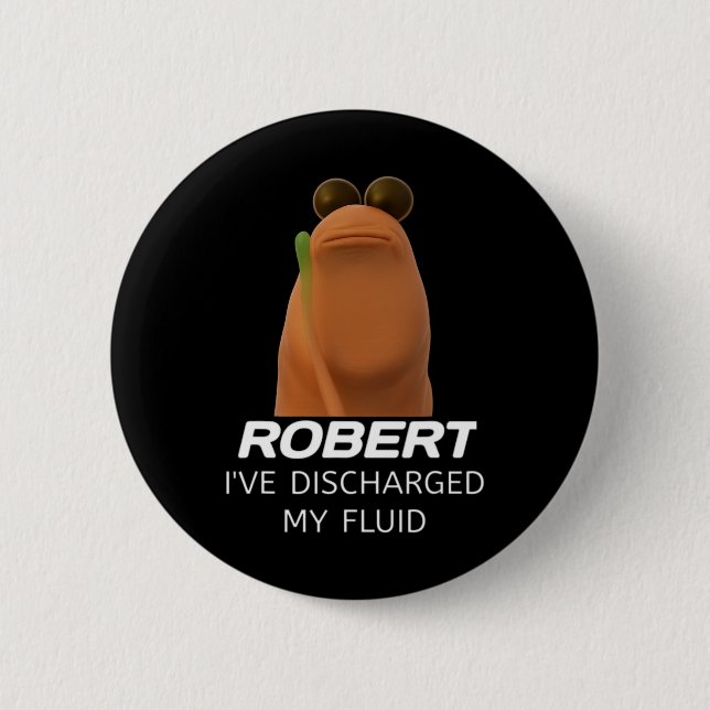Marcus The Worm Robert I’ve Discharged My Fluid Ga Button (Front)