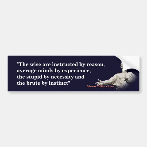 Marcus Tullius Cicero Quote On Reason Bumper Sticker