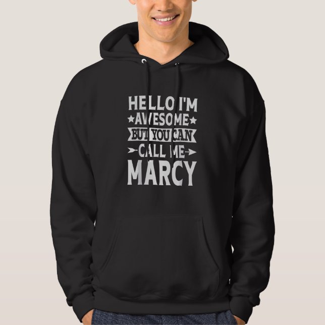 Marcy - Hello I'm Awesome Call Me Marcy Girl Name  Hoodie (Front)
