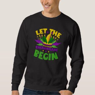 Mardi Gras 2023 - Let The Shenanigans Begin for Wo Sweatshirt