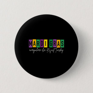Mardi Gras 2025 Everywhere Else It's Just Tuesday Button
