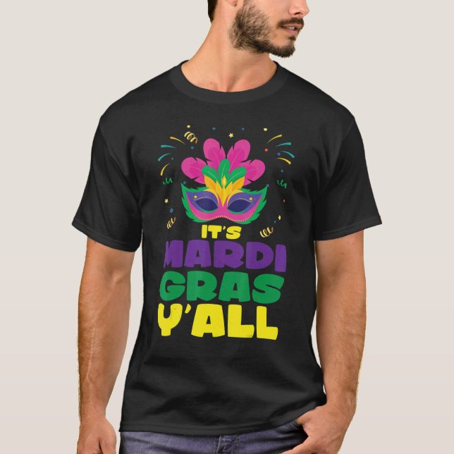 Mardi Gras Ball Guests It's Mardi Gras Y'all It's  T-Shirt (Front)