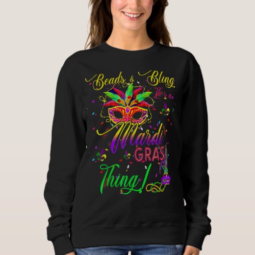 Mardi Gras Beads And Bling It S A Mardi Gras Thing Sweatshirt