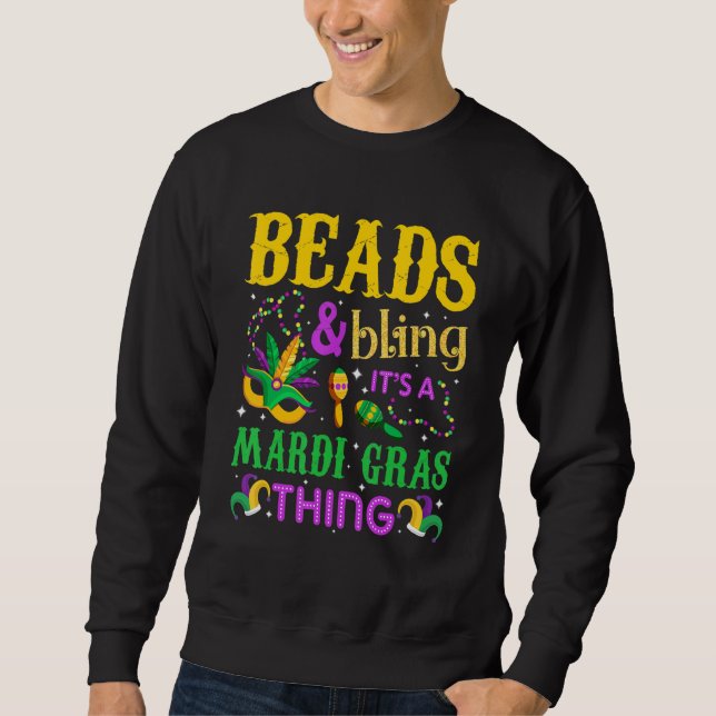 Mardi Gras Beads And Bling It's A Mardi Gras Thing Sweatshirt (Front)