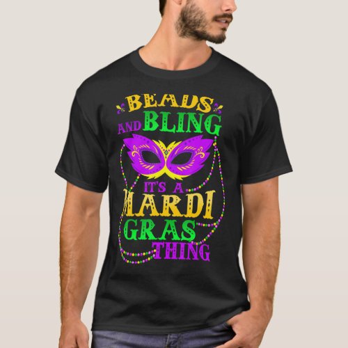 Mardi Gras Beads And Bling Its A Mardi Gras Thing T_Shirt