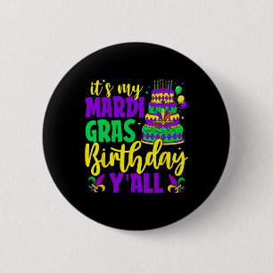Mardi Gras Birthday It's My Mardi Gras Birthday Ya Button