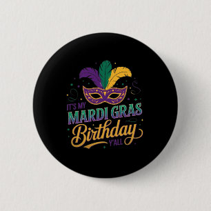 Mardi Gras Birthday Mask It's My Mardi Gras Birthd Button