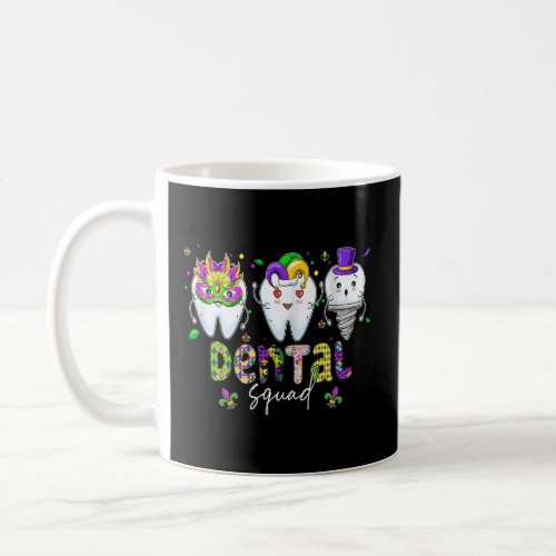 Mardi Gras Carnival Dental Squad Dentist Dental Hy Coffee Mug