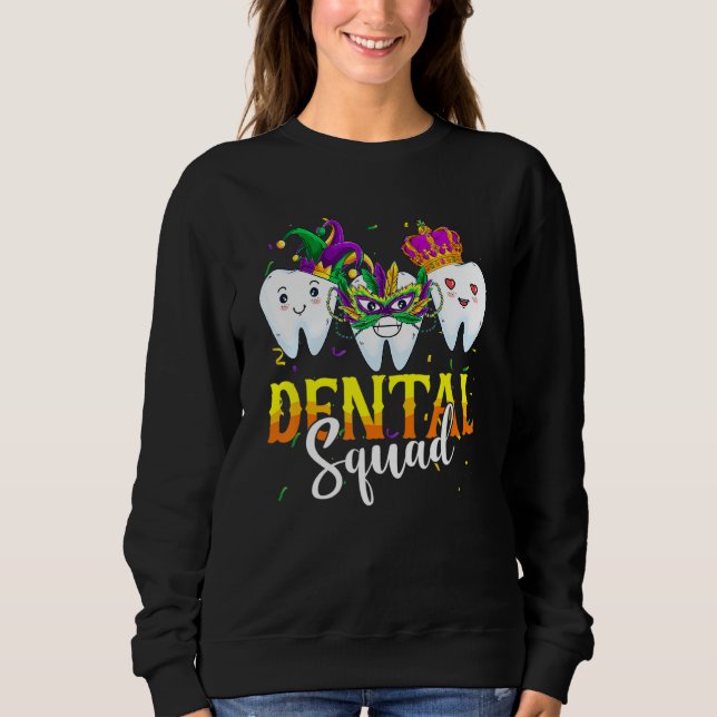 Mardi Gras Carnival Dental Squad New Orlean Dentis Sweatshirt (Front)