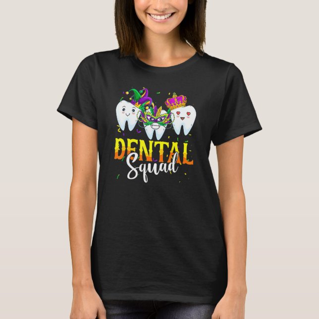 Mardi Gras Carnival Dental Squad New Orlean Dentis T-Shirt (Front)