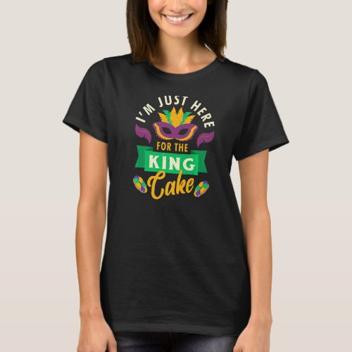 Mardi Gras Carnival Just Here For King Cake Cajun  T_Shirt