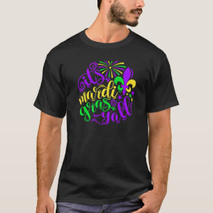 Mardi Gras Costume Its Mardi Gras Y All New Orlean T-Shirt