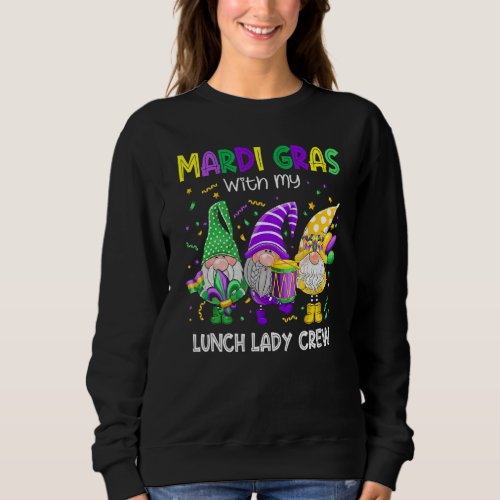 Mardi Gras Costume With My Lunch Lady Teacher Love Sweatshirt