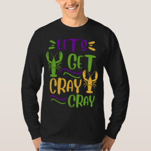 Mardi Gras Crawfish Party Lets Get Cray Cajun T-Shirt