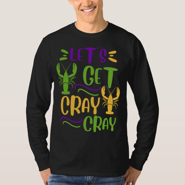Mardi Gras Crawfish Party Lets Get Cray Cajun T-Shirt (Front)