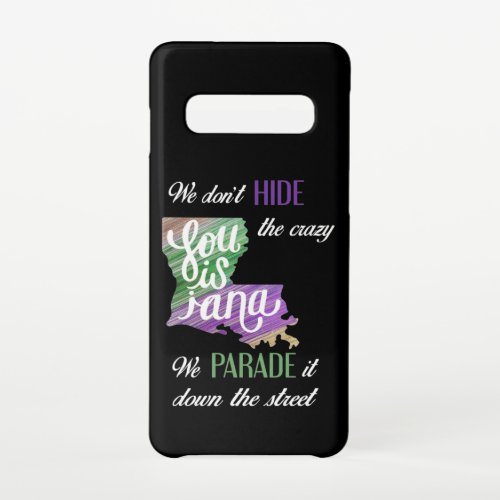 Mardi Gras Dont hide crazy parade fun carnival Samsung Galaxy S10 Case