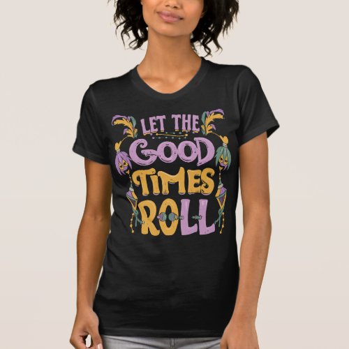 Mardi Gras Extravaganza Let the Good Times Roll  T_Shirt