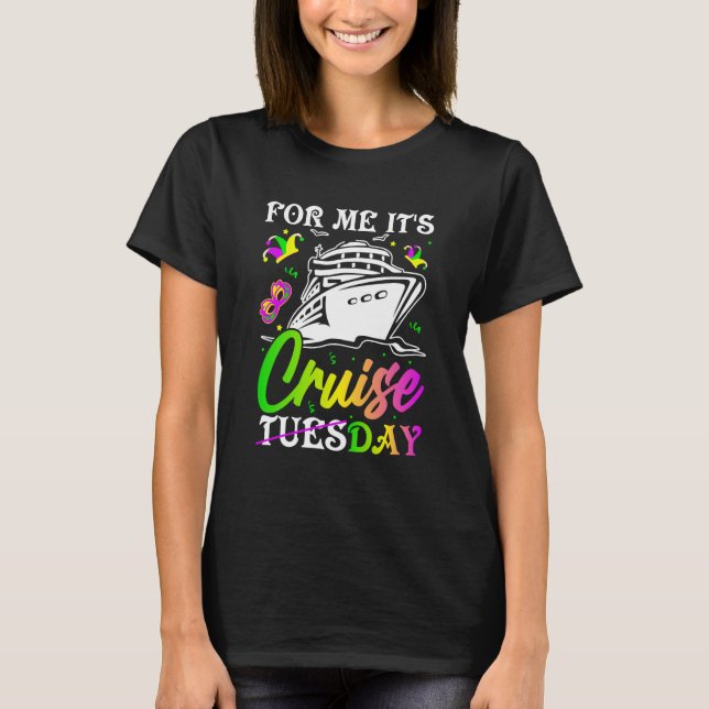 Mardi Gras For me It's Cruiseday celebrations para T-Shirt (Front)
