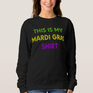 Mardi Gras Funny Party Unique New Orleans Sweatshirt