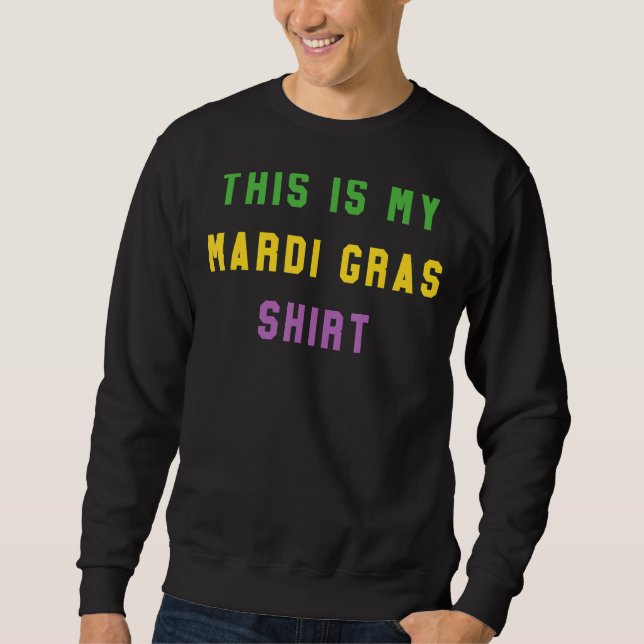 Mardi Gras Funny Party Unique New Orleans Sweatshirt (Front)