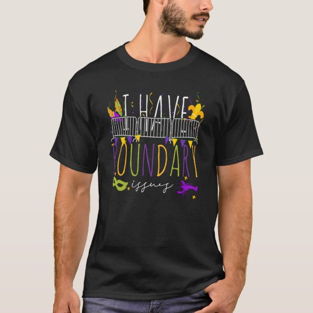 Mardi Gras I Have Boundary Issues Beads Carnival P T-Shirt (Front)