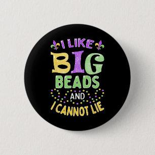 Mardi Gras I Like Big Beads And I Cannot Lie  Button