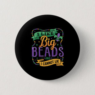 Mardi Gras I Like Big Beads And I Cannot Lie Funny Button