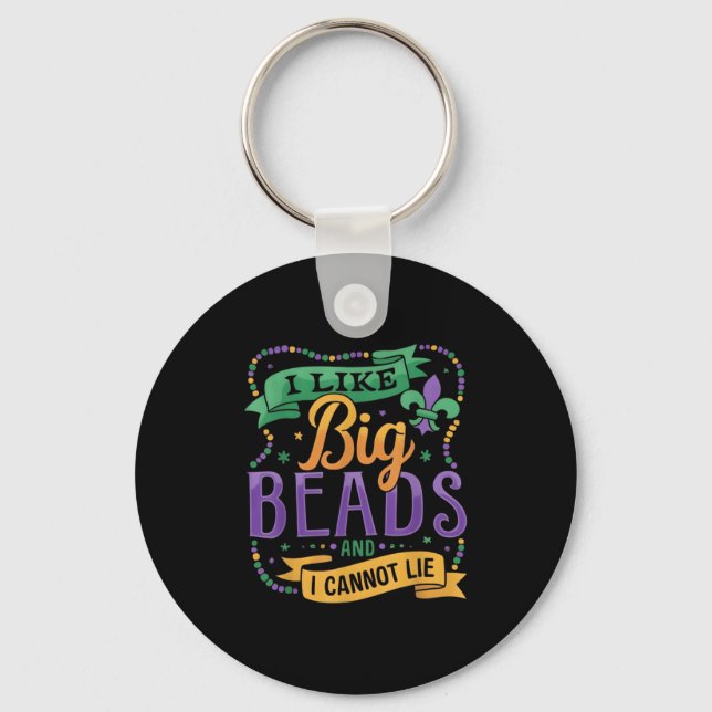 Mardi Gras I Like Big Beads And I Cannot Lie Funny Keychain (Front)