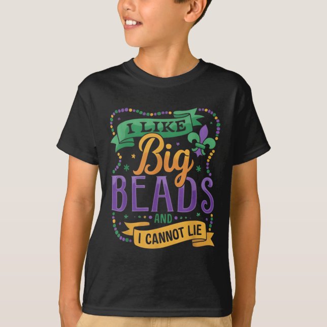 Mardi Gras I Like Big Beads And I Cannot Lie Funny T-Shirt (Front)