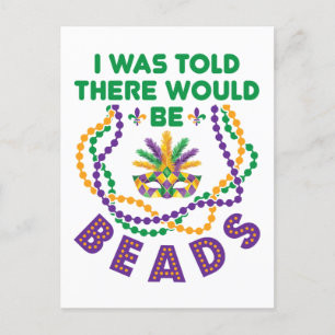 Mardi Gras I Was Told There Would Be Beads Postcard