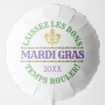 Mardi Gras | Laissez Les Bons Temps Rouler Balloon by keyandcompass at Zazzle