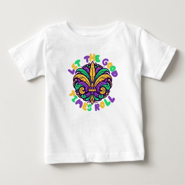 Mardi Gras Let the good times roll Baby T-Shirt (Front)